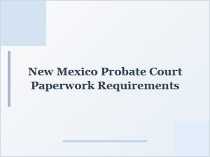 New Mexico Probate Court Filing Requirements