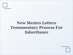 New Mexico Testamentary Process for Inheritance