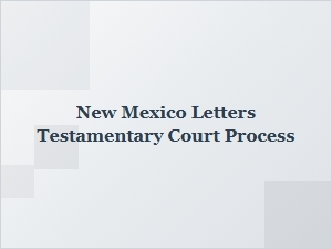 New Mexico Letters Testamentary Court Process