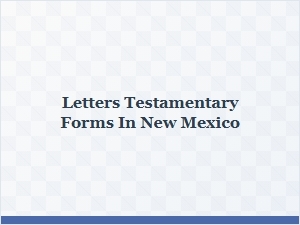Letters Testamentary Basics in New Mexico